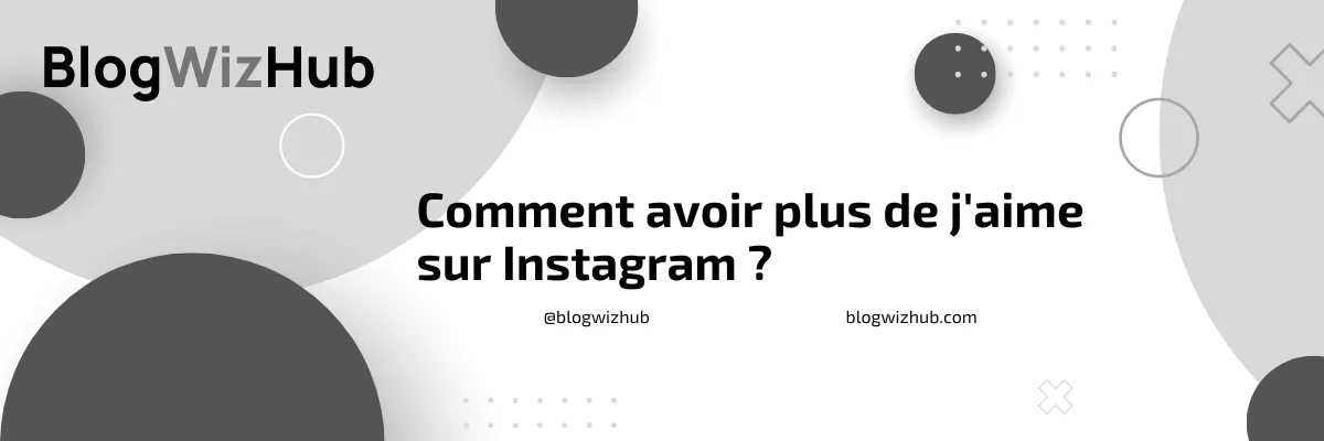 Comment avoir plus de j'aime sur Instagram ? 